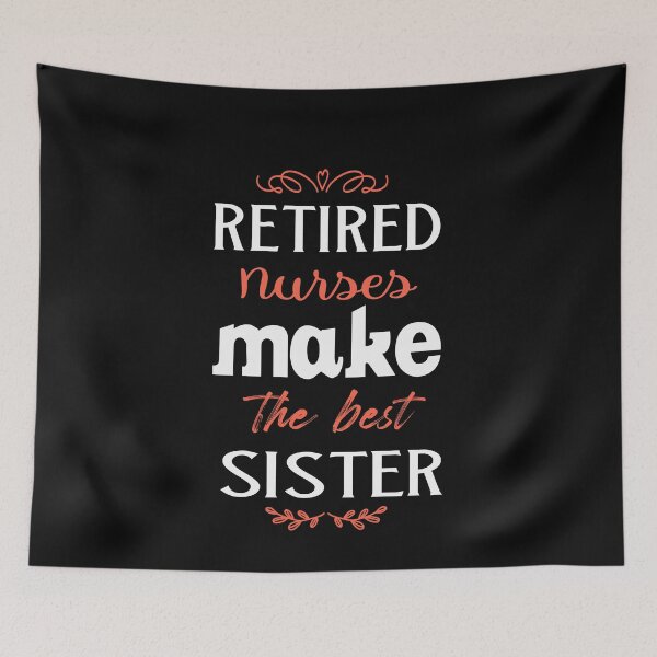 Item preview, Retired Nurses Make The Best Sister Classic shirt designed and sold by Ikgha.