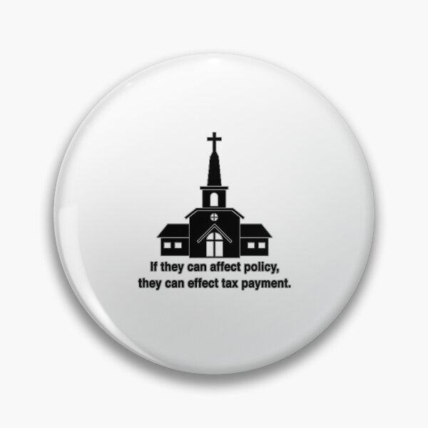 Item preview, If Churches Can Affect Public Policy, Then They Can Effect Tax Payment (no background) designed and sold by AtheistBecause.