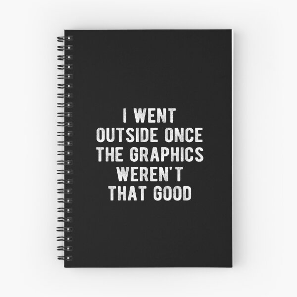 Item preview, I Went Outside Once The Graphics Weren't That Good Gamer designed and sold by Vanover Designs.