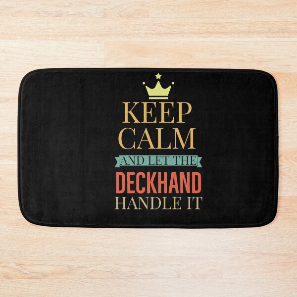Item preview, Keep Calm And Let The Deckhand Handle It designed and sold by AwesomeWorld1.