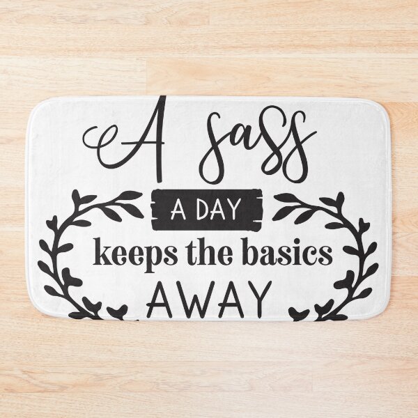 Item preview, A Sass a Day keeps the basics away designed and sold by Nikisha J.