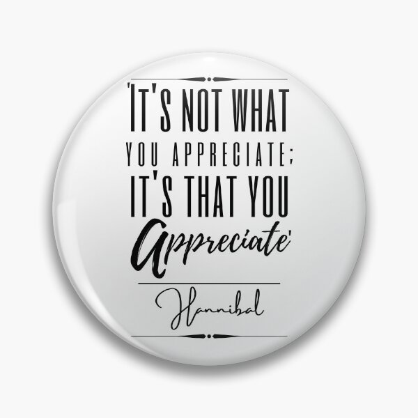 Item preview, Hannibal Inspirational Historical Quote- “It's not what you appreciate; it's that you appreciate.” designed and sold by QuoteActually.