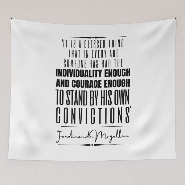 Item preview, Ferdinand Magellan Inspirational Historical Quote- “It is a blessed thing that in every age some one has had the individuality enough and courage enough to stand by his own convictions.” designed and sold by QuoteActually.