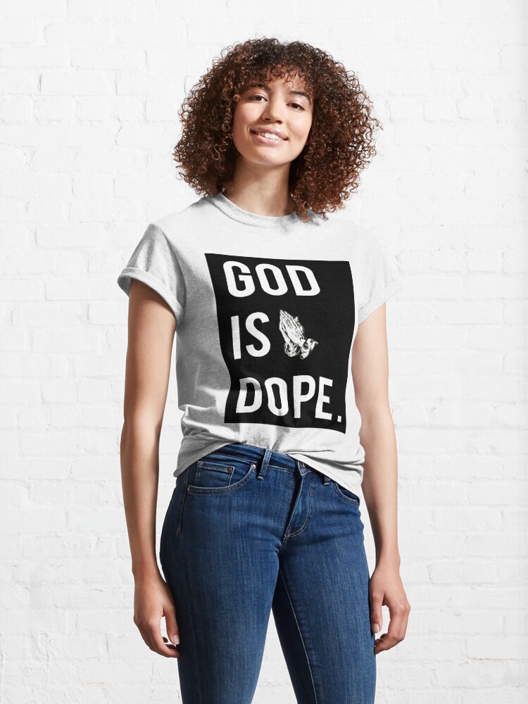 Disover God is Dope Classic T-Shirt