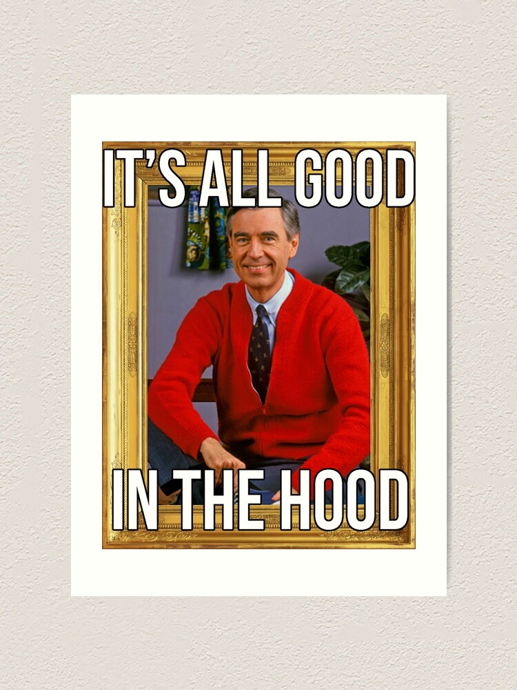 i-ts-all-good-in-the-hood-mr-rogers-art-print-by-webbstr-redbubble