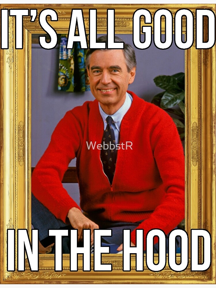 i-ts-all-good-in-the-hood-mr-rogers-art-print-by-webbstr-redbubble