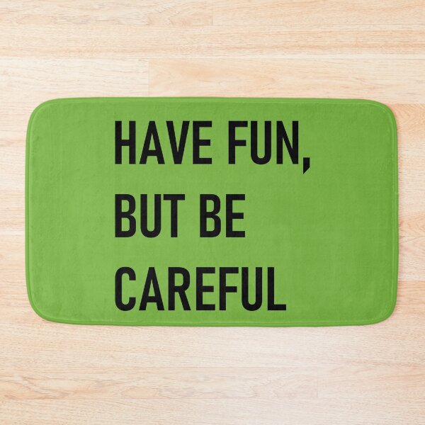 Item preview, Have fun but be careful designed and sold by yayor.