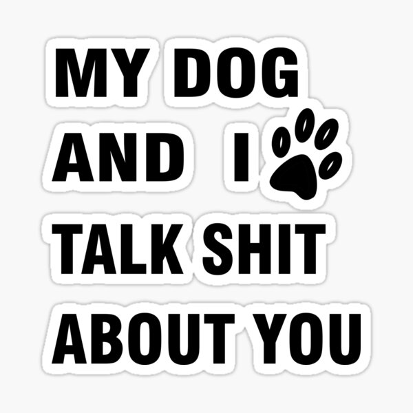 Artikel-Vorschau von Mein Hund und ich reden Scheiße über dich, designt und verkauft von noreal.