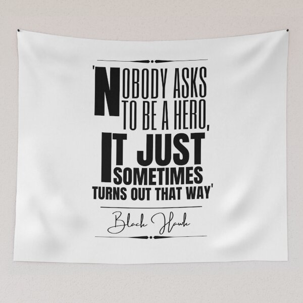 Item preview, Black Hawk Inspirational Historical Quote- “Nobody asks to be a hero, it just sometimes turns out that way.” designed and sold by QuoteActually.