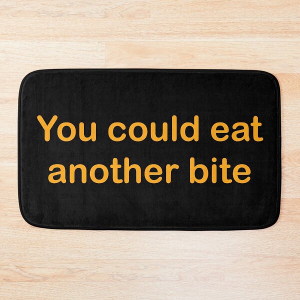 Item preview, You could eat another bite designed and sold by Zexten.