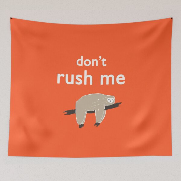 Item preview, don't rush me designed and sold by FunnyGrief.