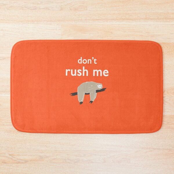 Item preview, don't rush me designed and sold by FunnyGrief.