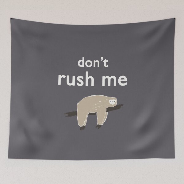 Item preview, don't rush me designed and sold by FunnyGrief.