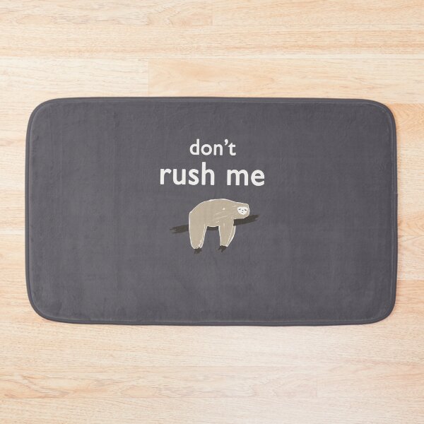 Item preview, don't rush me designed and sold by FunnyGrief.