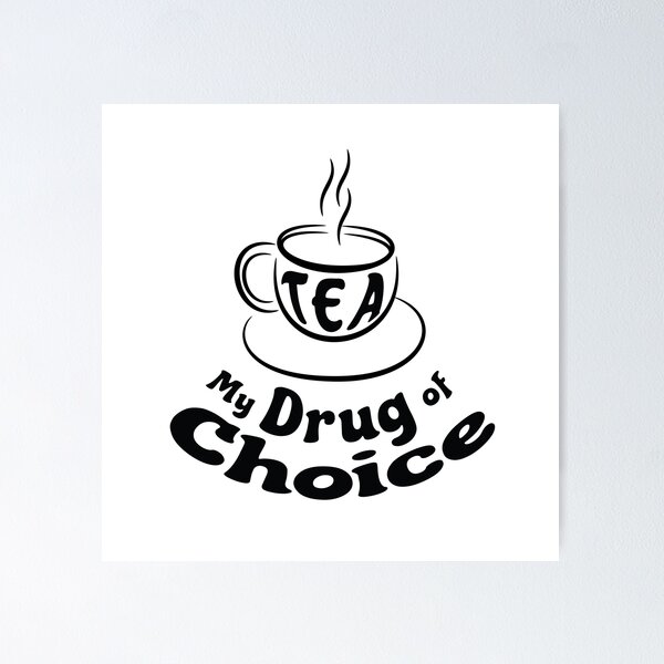 Item preview, Tea is my drug of choice - Tea Lover designed and sold by Harlake.