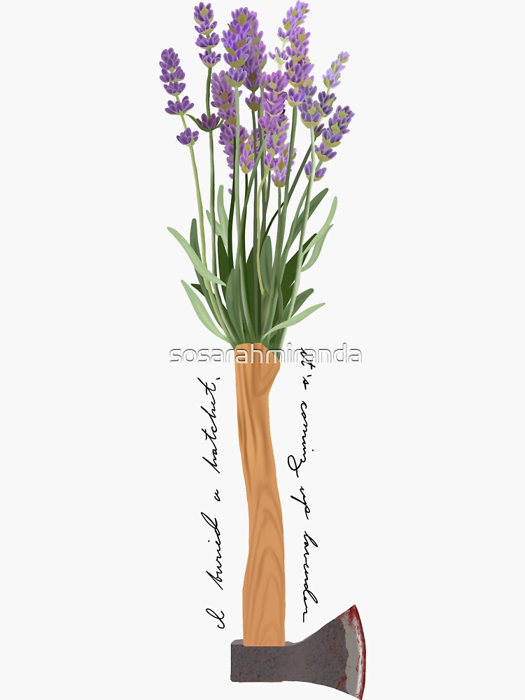 I Buried A Hatchet It's Coming Up Lavender