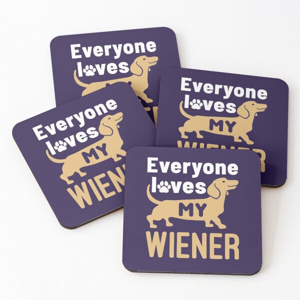 Item preview, Everyone Loves My Wiener Funny Dachshund Doxie Dog Owner designed and sold by jaygo.