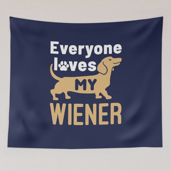 Item preview, Everyone Loves My Wiener Funny Dachshund Doxie Dog Owner designed and sold by jaygo.