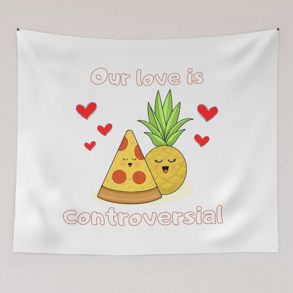 Item preview, Our love is controversial - Pineapple on Pizza Design designed and sold by Gerhanj.