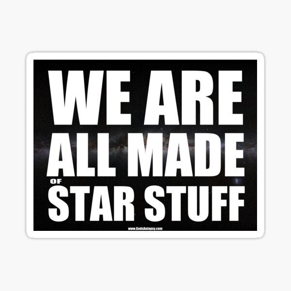 We Are All Made Of Star Stuff (black) Sticker