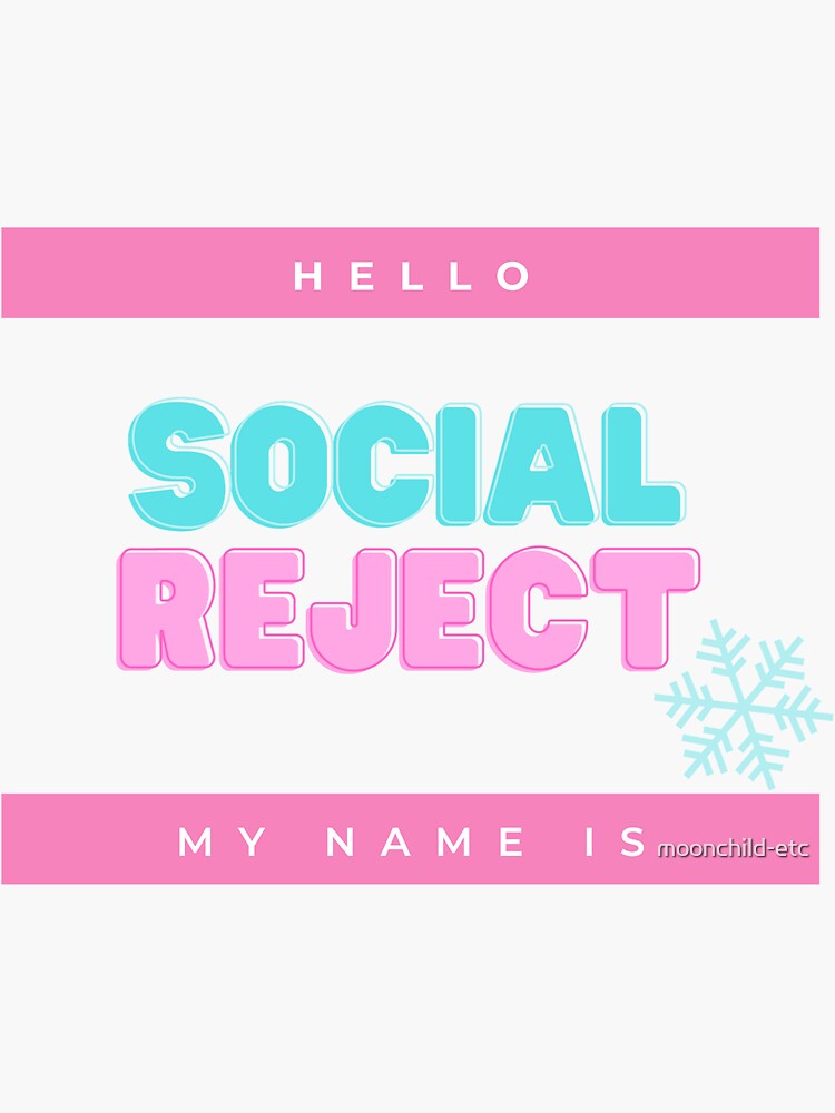 "Hello My Name Is... Social Reject" Sticker for Sale by moonchildetc