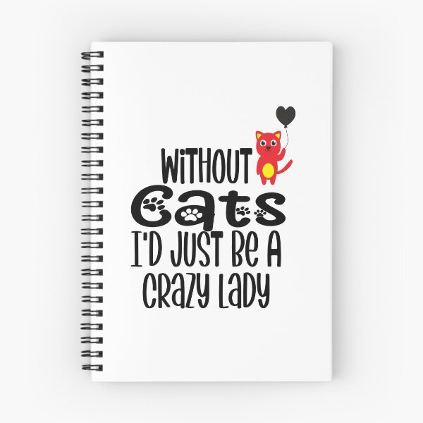 Item preview, Without Cats I'd Just Be A Crazy Lady Funny Cat Lover  designed and sold by piskwi.