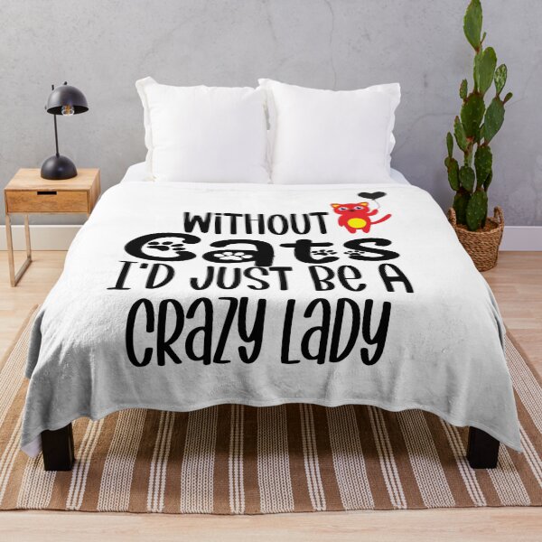 Item preview, Without Cats I'd Just Be A Crazy Lady Funny Cat Lover  designed and sold by piskwi.