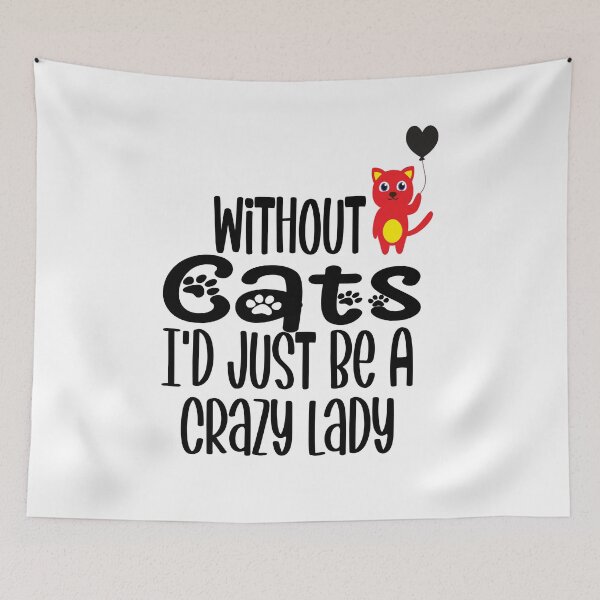 Item preview, Without Cats I'd Just Be A Crazy Lady Funny Cat Lover  designed and sold by piskwi.