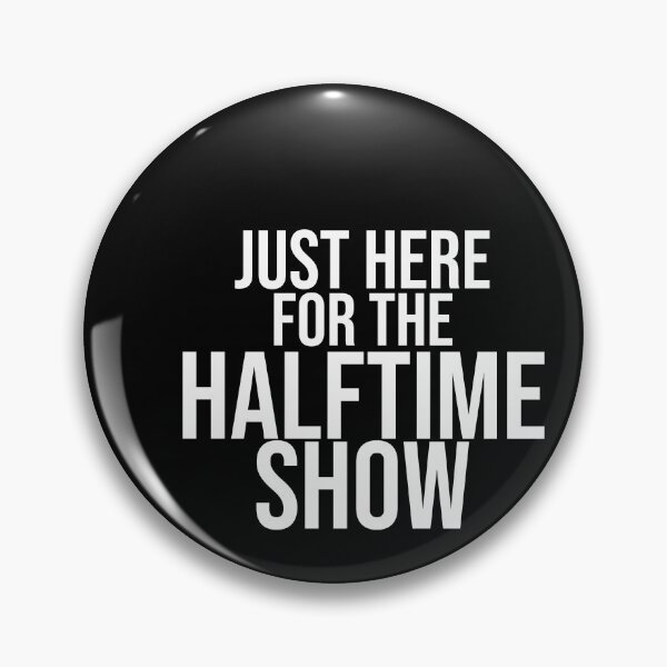 Item preview, Just here for the halftime show designed and sold by Dinashop.