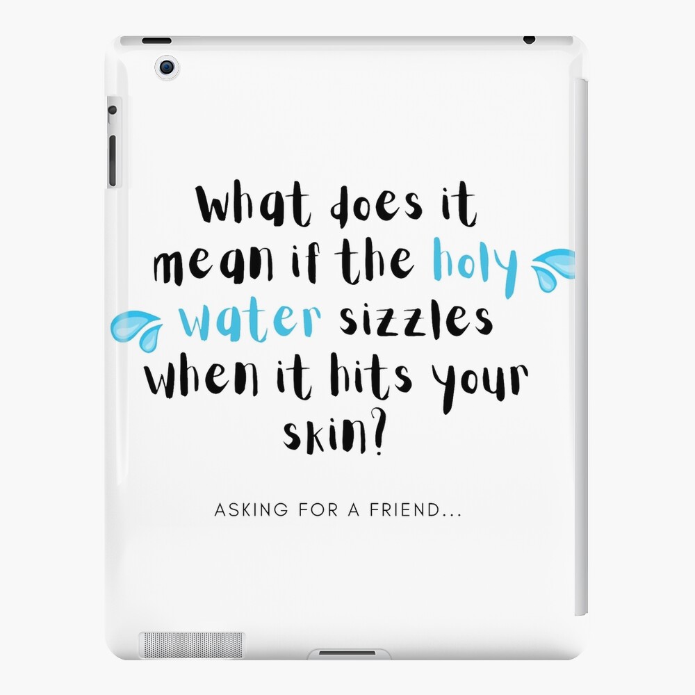 what-does-it-mean-if-the-holy-water-sizzles-ipad-case-skin-for