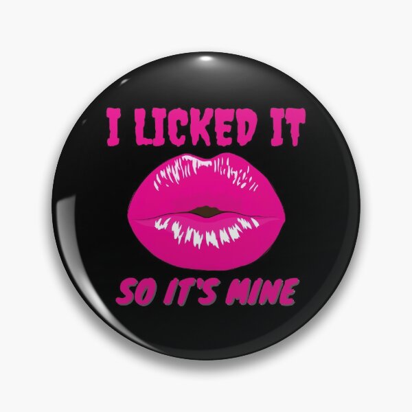 Item preview, I Licked It So Its Mine  designed and sold by Tawfiktyson.