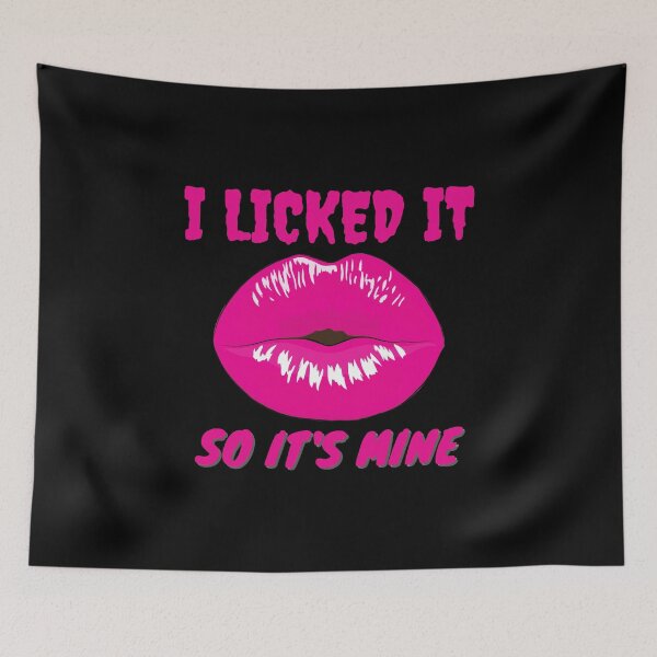 Item preview, I Licked It So Its Mine  designed and sold by Tawfiktyson.