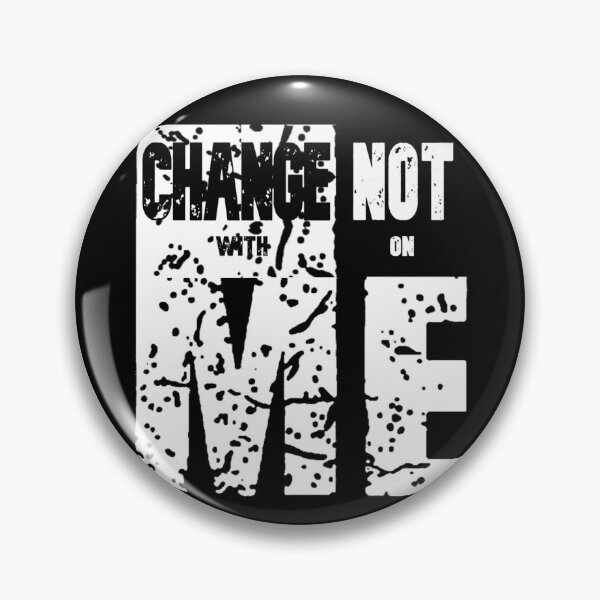 Item preview, Change With Me Not On Me T-Shirt. Quotes T-Shirt. designed and sold by OAPod.