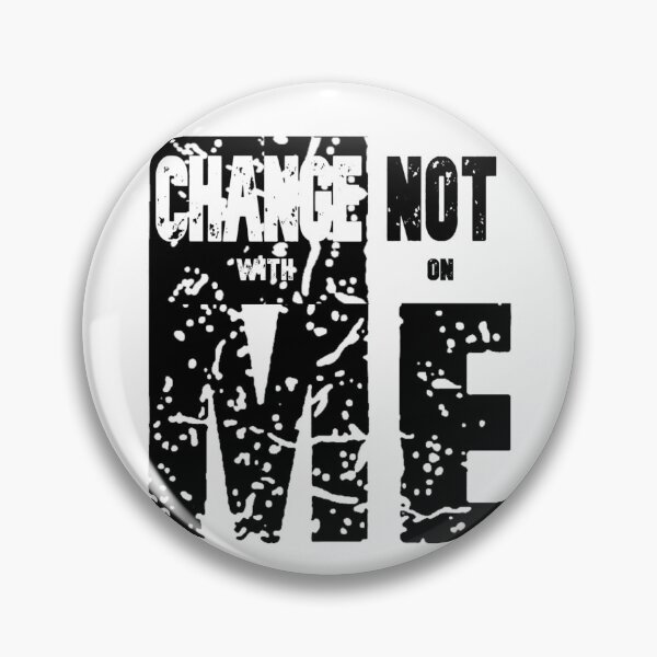 Item preview, Change With Me Not On Me T-Shirt. Quotes T-Shirt. designed and sold by OAPod.