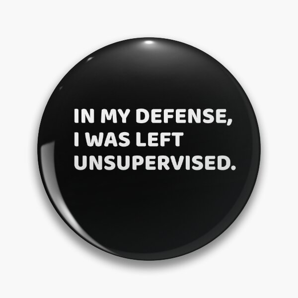 Item preview, In my defense, I was left unsupervised. designed and sold by Marstore.