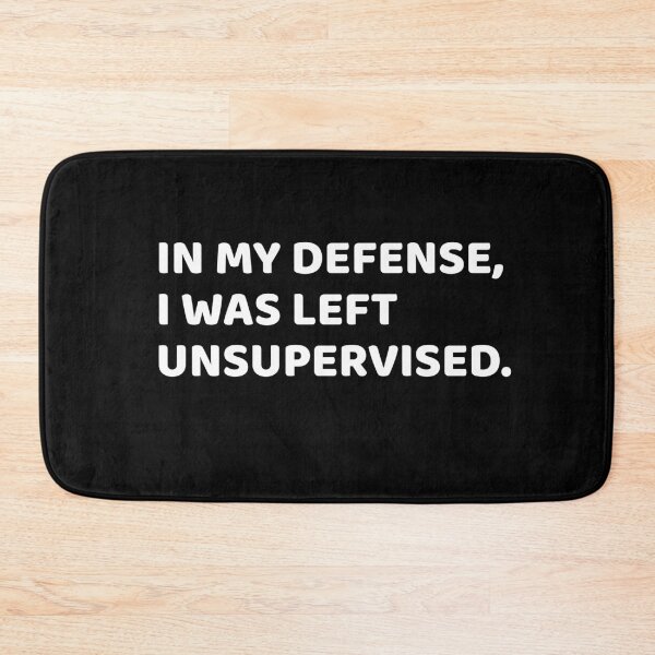 Item preview, In my defense, I was left unsupervised. designed and sold by Marstore.