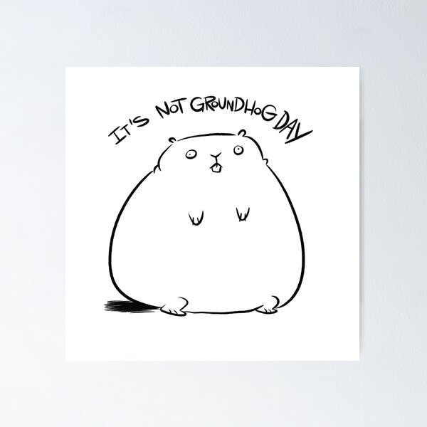 Item preview, It's not Groundhog Day designed and sold by westinchurch.