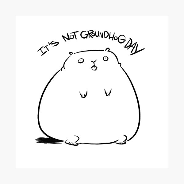 Item preview, It's not Groundhog Day designed and sold by westinchurch.