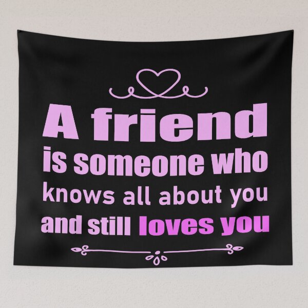 Item preview, A friend is someone who knows all  about you and still loves you designed and sold by salahekn.