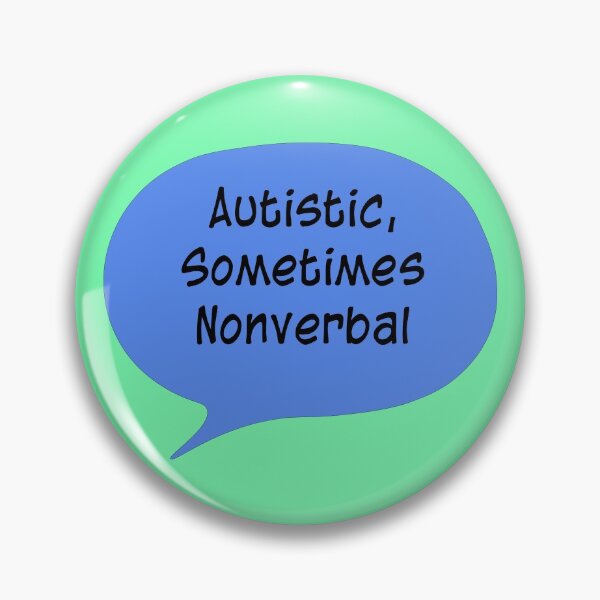 Item preview, Autistic, Sometimes Nonverbal designed and sold by emilyrosew1.