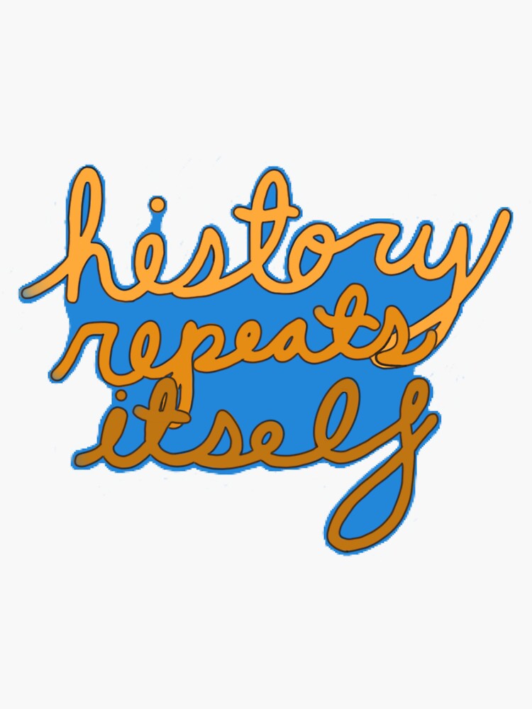 "History Repeats Itself" Sticker for Sale by laurynily Redbubble