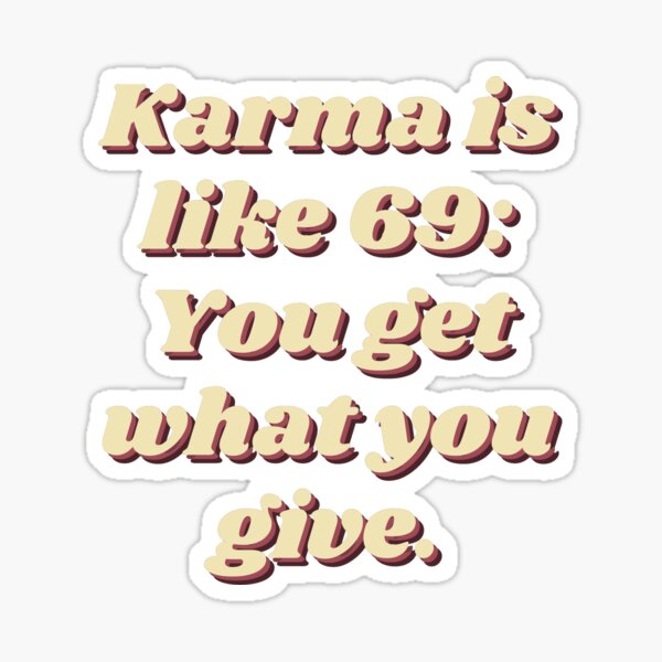 karma-is-like-69-you-get-what-you-give-universe-energy-retro-fun