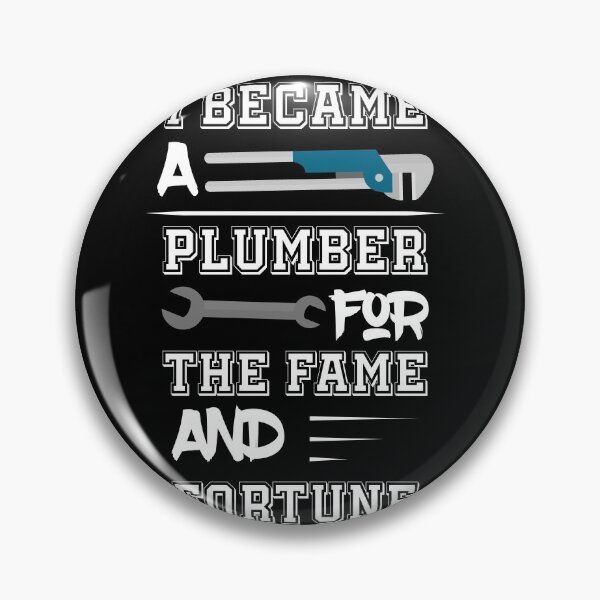 Item preview, I Became a Plumber For The Fame And Fortune t-shirt designed and sold by Perfectstyles.