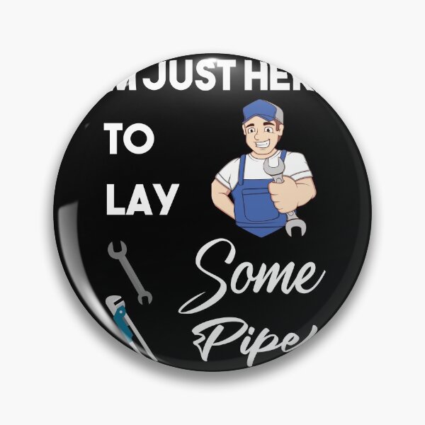 Item preview, I'm Just Here To Lay Some Pipe t-shirt designed and sold by Perfectstyles.