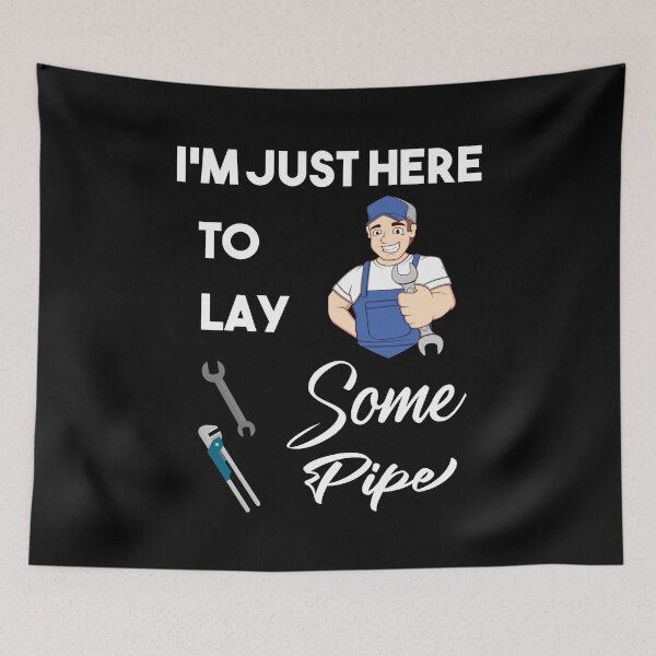 Item preview, I'm Just Here To Lay Some Pipe t-shirt designed and sold by Perfectstyles.