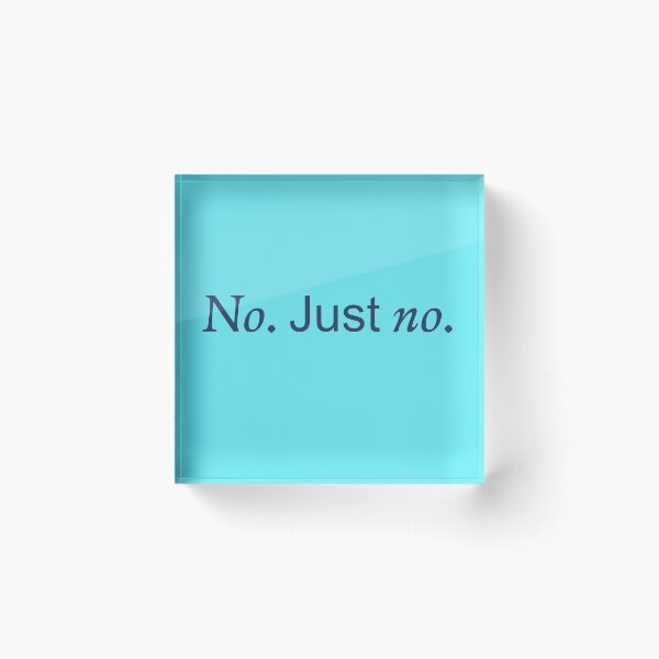 Item preview, No Just No phrase with emphasis designed and sold by 3rdbrewdesign.