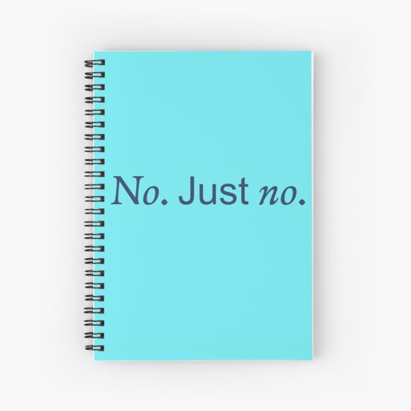 No Just No phrase with emphasis Spiral Notebook