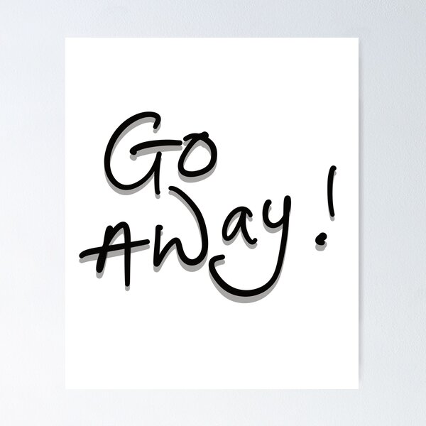 Item preview, Another Way To Say 'Go Away' designed and sold by Sean Keaney.