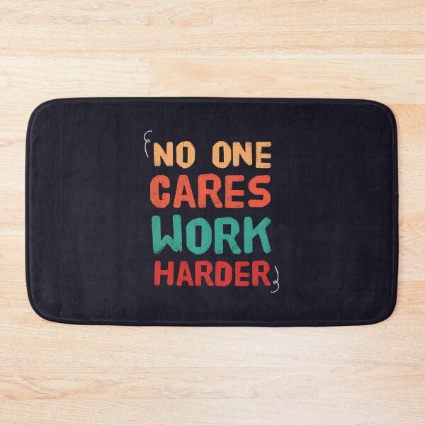 Item preview, No One Cares Work Harder designed and sold by Mqyou.