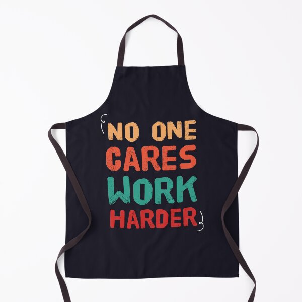 Item preview, No One Cares Work Harder designed and sold by Mqyou.